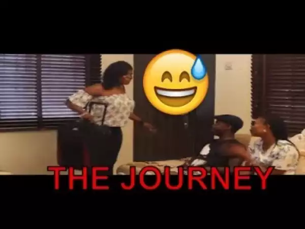 Video: THE JOURNEY (COMEDY SKIT) - Latest 2018 Nigerian Comedy
